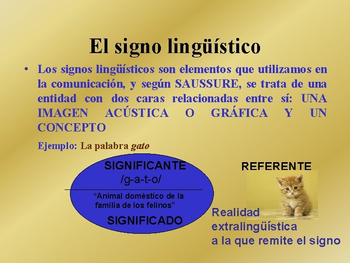 El signo lingüístico • Los signos lingüísticos son elementos que utilizamos en la comunicación,