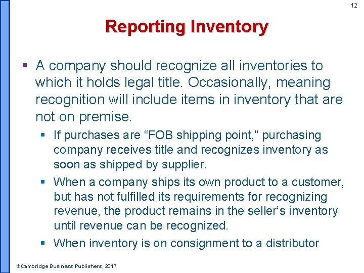 12 Reporting Inventory § A company should recognize all inventories to which it holds