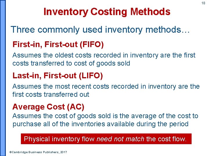 18 Inventory Costing Methods Three commonly used inventory methods… First-in, First-out (FIFO) Assumes the
