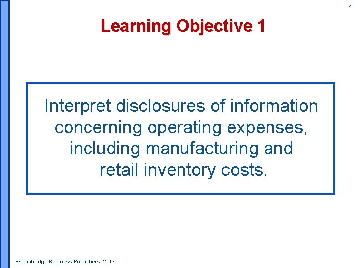 2 Learning Objective 1 Interpret disclosures of information concerning operating expenses, including manufacturing and