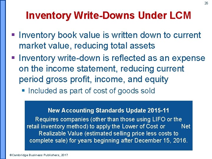 26 Inventory Write-Downs Under LCM § Inventory book value is written down to current