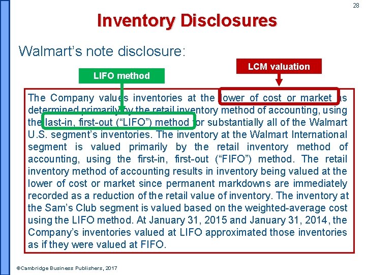 28 Inventory Disclosures Walmart’s note disclosure: LIFO method LCM valuation The Company values inventories