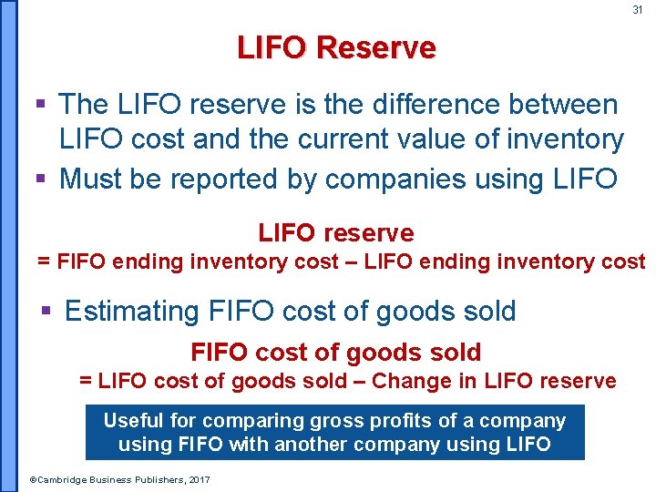 31 LIFO Reserve § The LIFO reserve is the difference between LIFO cost and