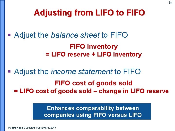 38 Adjusting from LIFO to FIFO § Adjust the balance sheet to FIFO inventory