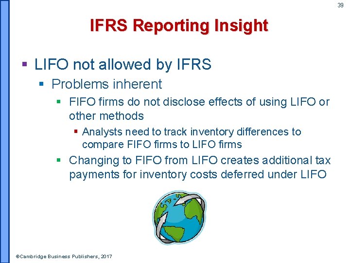 39 IFRS Reporting Insight § LIFO not allowed by IFRS § Problems inherent §