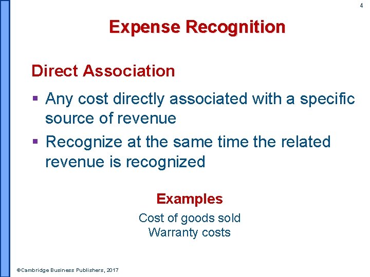 4 Expense Recognition Direct Association § Any cost directly associated with a specific source