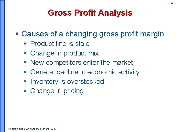 42 Gross Profit Analysis § Causes of a changing gross profit margin § §