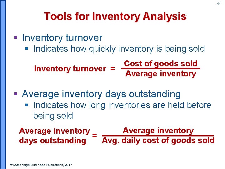 44 Tools for Inventory Analysis § Inventory turnover § Indicates how quickly inventory is