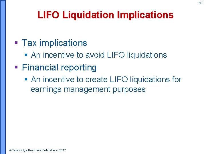 58 LIFO Liquidation Implications § Tax implications § An incentive to avoid LIFO liquidations