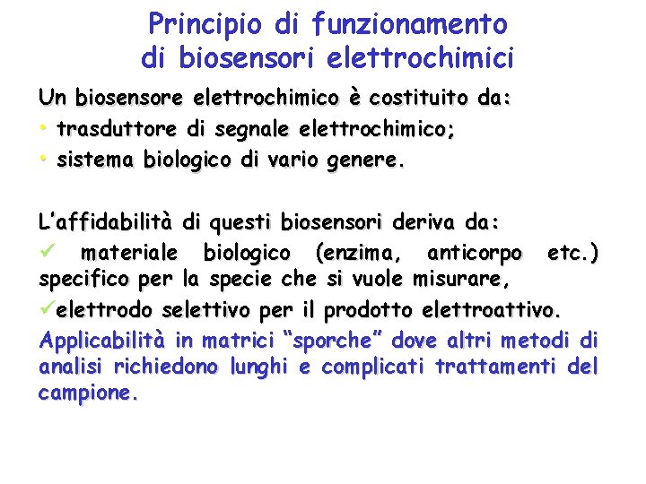 Principio di funzionamento di biosensori elettrochimici Un biosensore elettrochimico è costituito da: • trasduttore