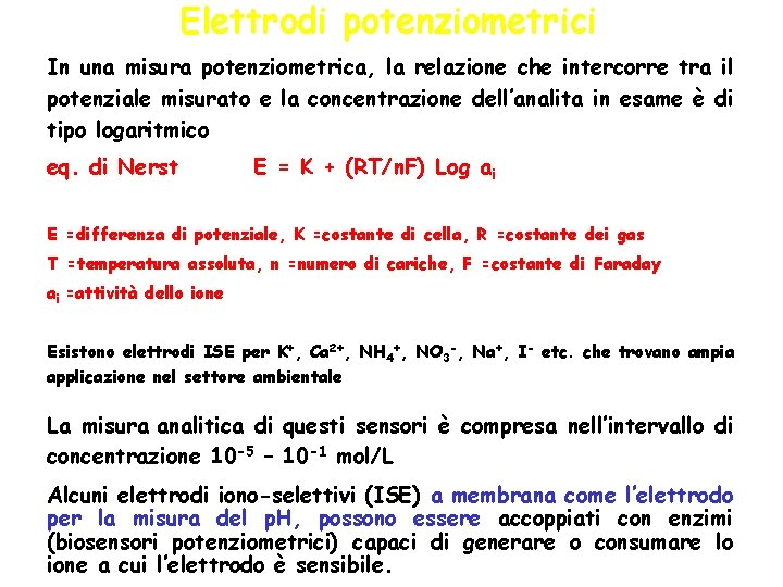 Elettrodi potenziometrici In una misura potenziometrica, la relazione che intercorre tra il potenziale misurato