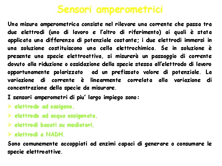 Sensori amperometrici Una misura amperometrica consiste nel rilevare una corrente che passa tra due