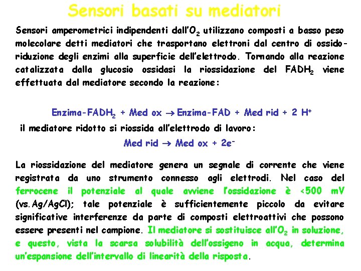 Sensori basati su mediatori Sensori amperometrici indipendenti dall’O 2 utilizzano composti a basso peso