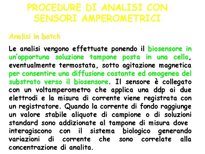 PROCEDURE DI ANALISI CON SENSORI AMPEROMETRICI Analisi in batch Le analisi vengono effettuate ponendo