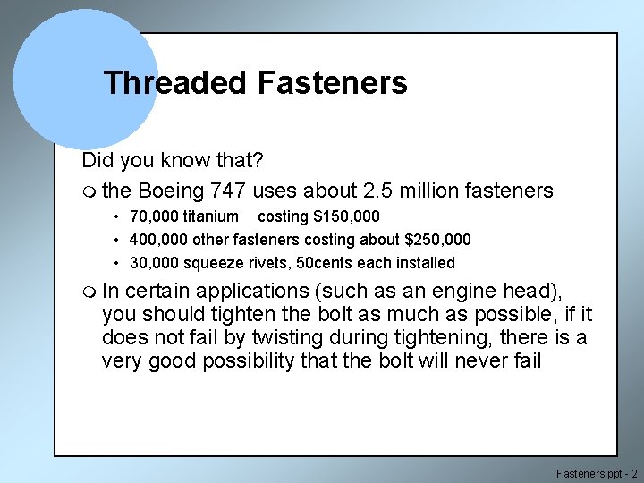 Threaded Fasteners Did you know that? m the Boeing 747 uses about 2. 5