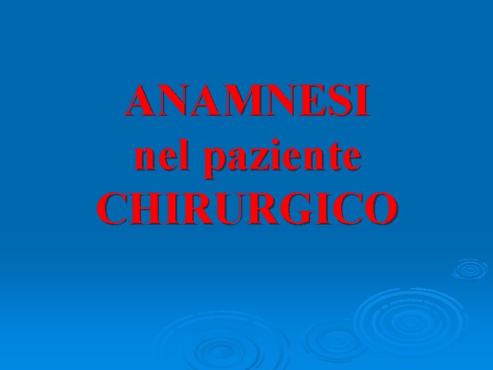 ANAMNESI nel paziente CHIRURGICO 