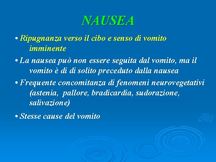 NAUSEA • Ripugnanza verso il cibo e senso di vomito imminente • La nausea