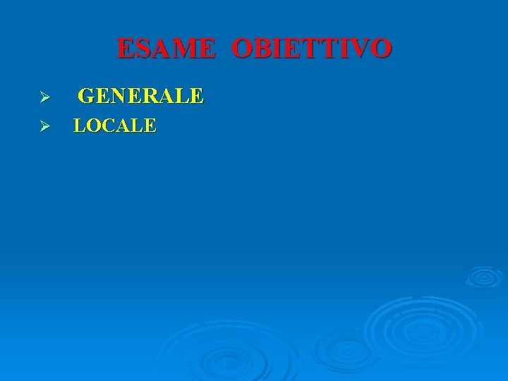 ESAME OBIETTIVO Ø Ø GENERALE LOCALE 