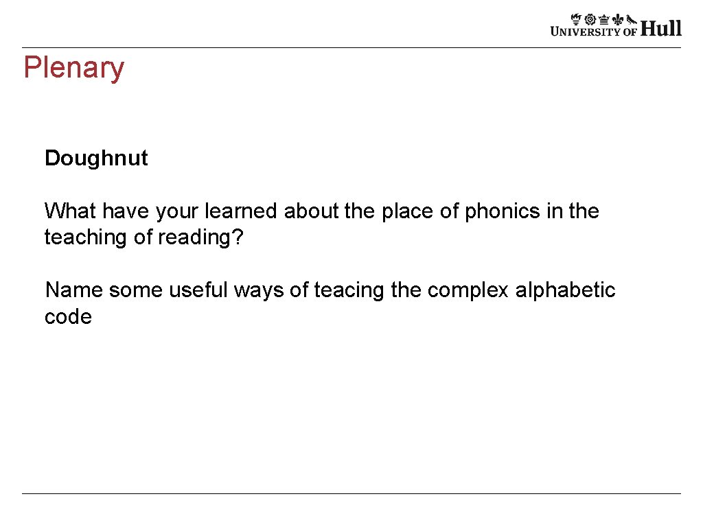 Plenary Doughnut What have your learned about the place of phonics in the teaching