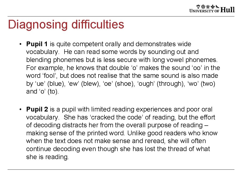 Diagnosing difficulties • Pupil 1 is quite competent orally and demonstrates wide vocabulary. He
