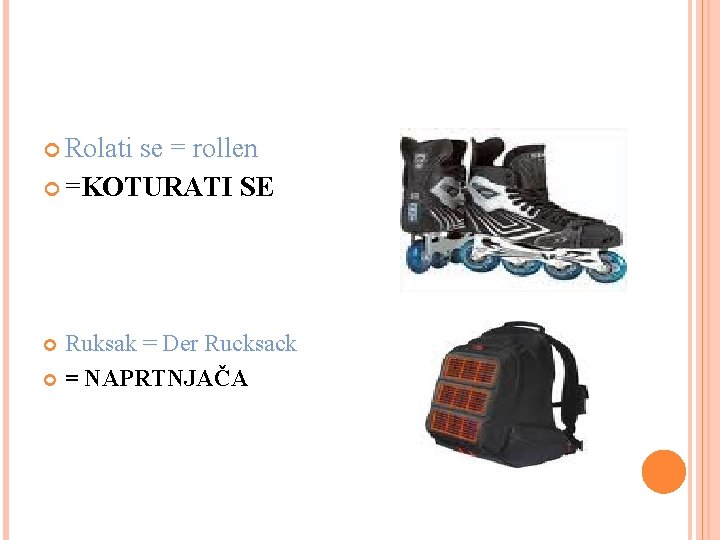  Rolati se = rollen =KOTURATI SE Ruksak = Der Rucksack = NAPRTNJAČA 