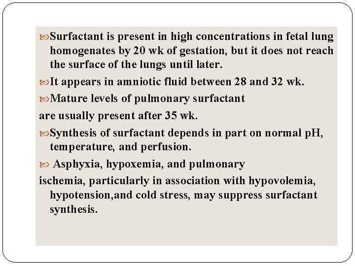  Surfactant is present in high concentrations in fetal lung homogenates by 20 wk