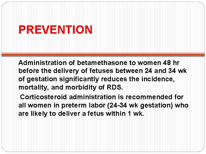 PREVENTION Administration of betamethasone to women 48 hr before the delivery of fetuses between