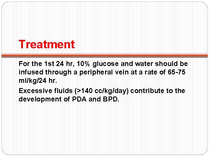 Treatment For the 1 st 24 hr, 10% glucose and water should be infused