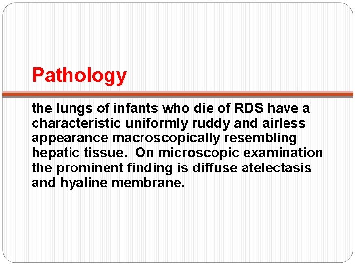 Pathology the lungs of infants who die of RDS have a characteristic uniformly ruddy
