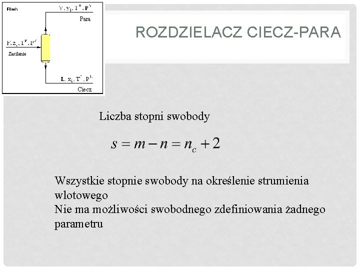 Para ROZDZIELACZ CIECZ-PARA Zasilanie Ciecz Liczba stopni swobody Wszystkie stopnie swobody na określenie strumienia