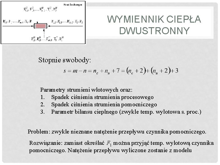 WYMIENNIK CIEPŁA DWUSTRONNY Stopnie swobody: Parametry strumieni wlotowych oraz: 1. Spadek ciśnienia strumienia procesowego