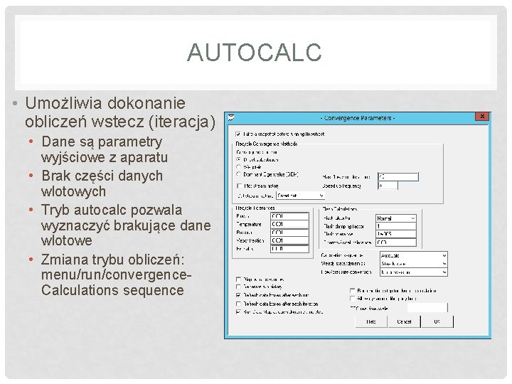 AUTOCALC • Umożliwia dokonanie obliczeń wstecz (iteracja) • Dane są parametry wyjściowe z aparatu