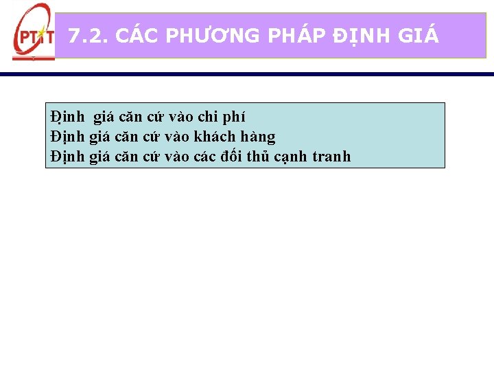 7. 2. CÁC PHƯƠNG PHÁP ĐỊNH GIÁ Đi nh giá căn cứ vào chi