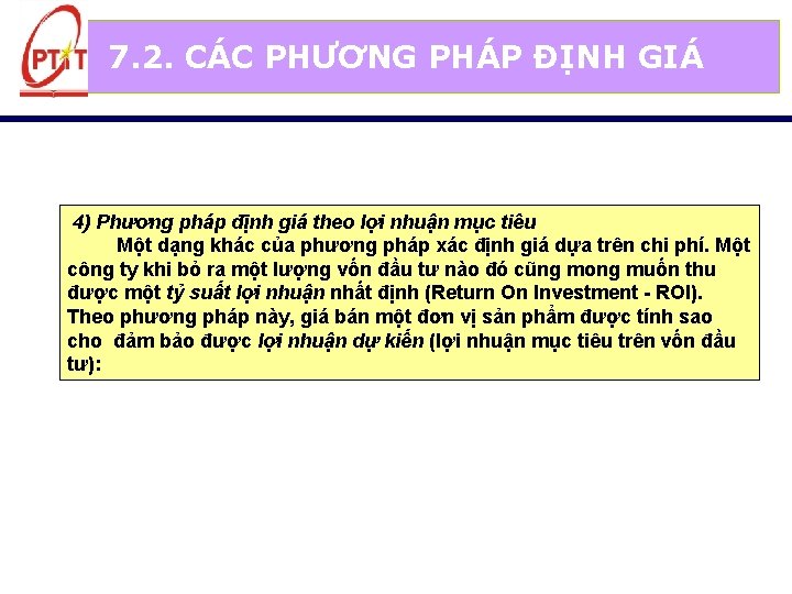 7. 2. CÁC PHƯƠNG PHÁP ĐỊNH GIÁ 4) Phương pháp định giá theo lợi