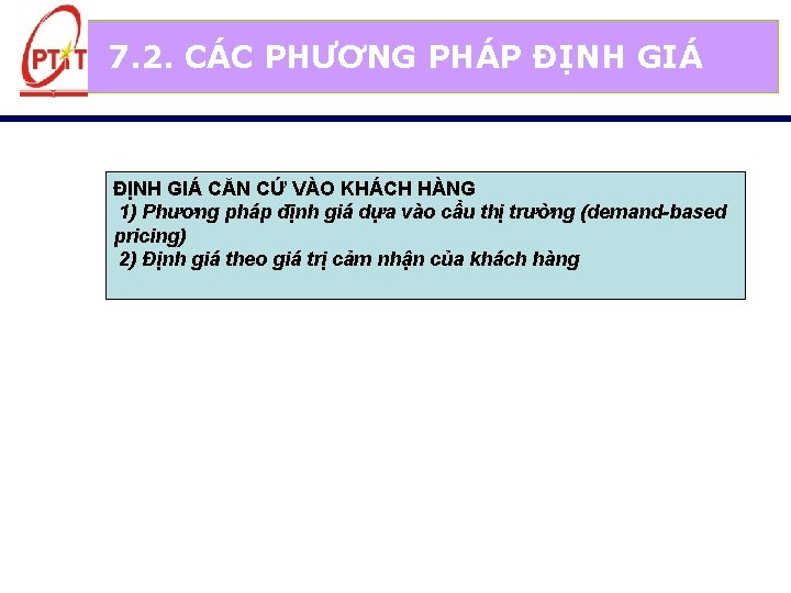 7. 2. CÁC PHƯƠNG PHÁP ĐỊNH GIÁ CĂN CỨ VÀO KHÁCH HÀNG 1) Phương