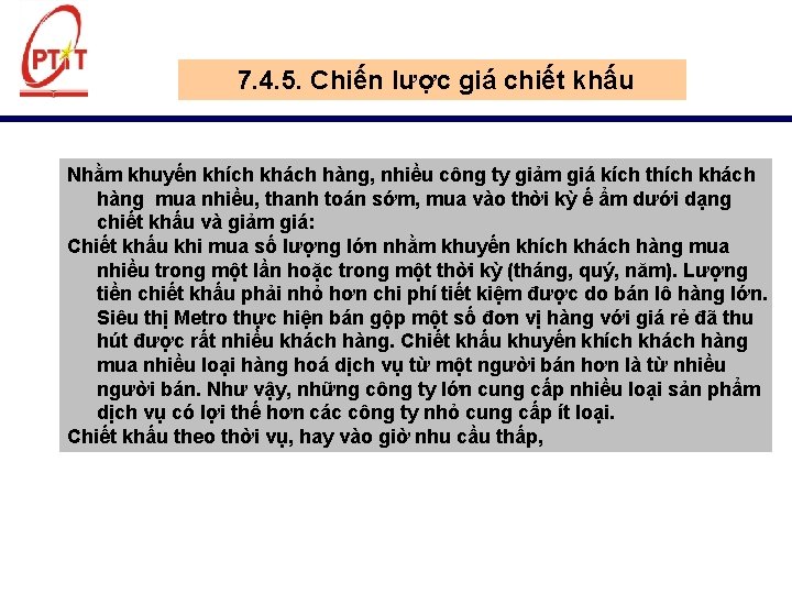 7. 4. 5. Chiến lược giá chiết khấu Nhằm khuyến khích khách hàng, nhiều