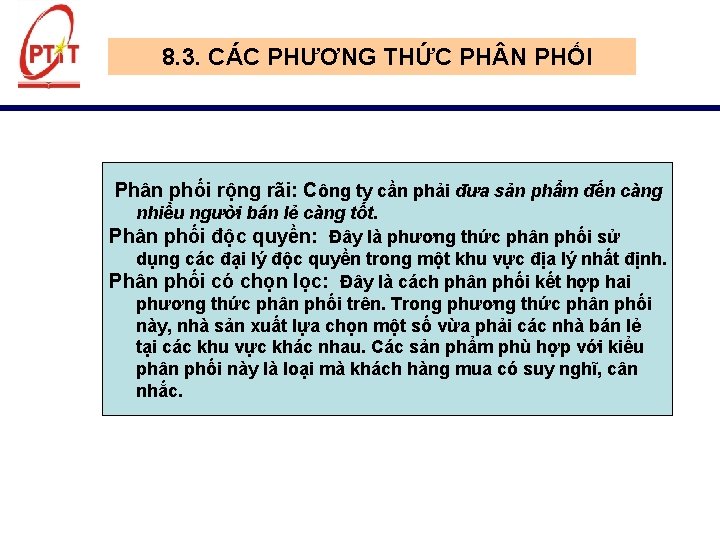 8. 3. CÁC PHƯƠNG THỨC PH N PHỐI Phân phối rộng rãi: Công ty