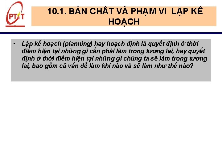 10. 1. BẢN CHẤT VÀ PHẠM VI LẬP KẾ HOẠCH • Lập kế hoạch