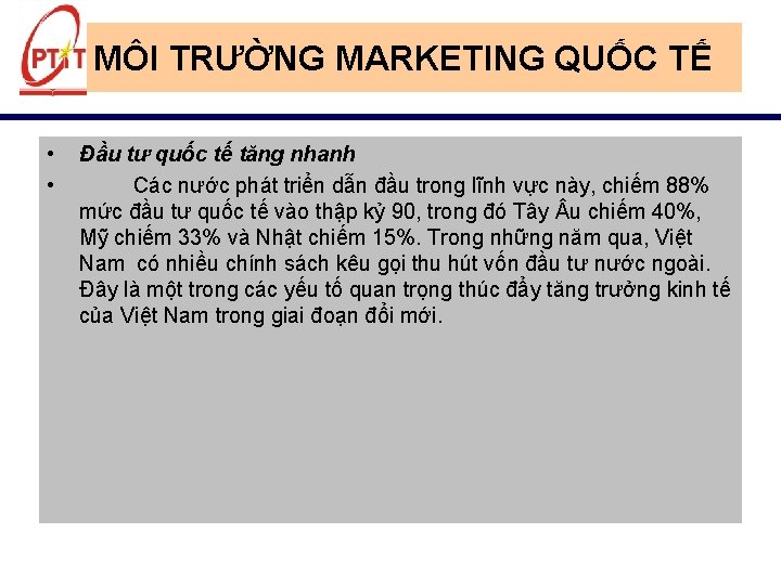 MÔI TRƯỜNG MARKETING QUỐC TẾ • • Đầu tư quốc tế tăng nhanh Các