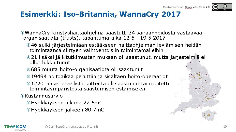 Esimerkki: Iso-Britannia, Wanna. Cry 2017 Wanna. Cry-kiristyshaittaohjelma saastutti 34 sairaanhoidosta vastaavaa organisaatiota (trusts), tapahtuma-aika