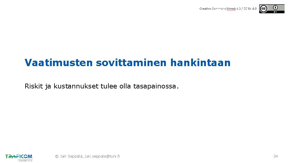 Vaatimusten sovittaminen hankintaan Riskit ja kustannukset tulee olla tasapainossa. © Jari Seppälä, jari. seppala@tuni.