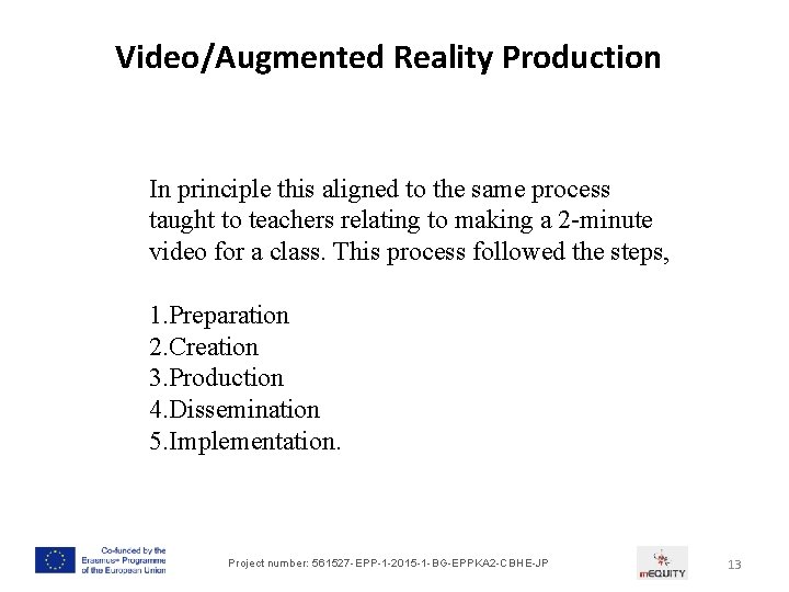Video/Augmented Reality Production In principle this aligned to the same process taught to teachers