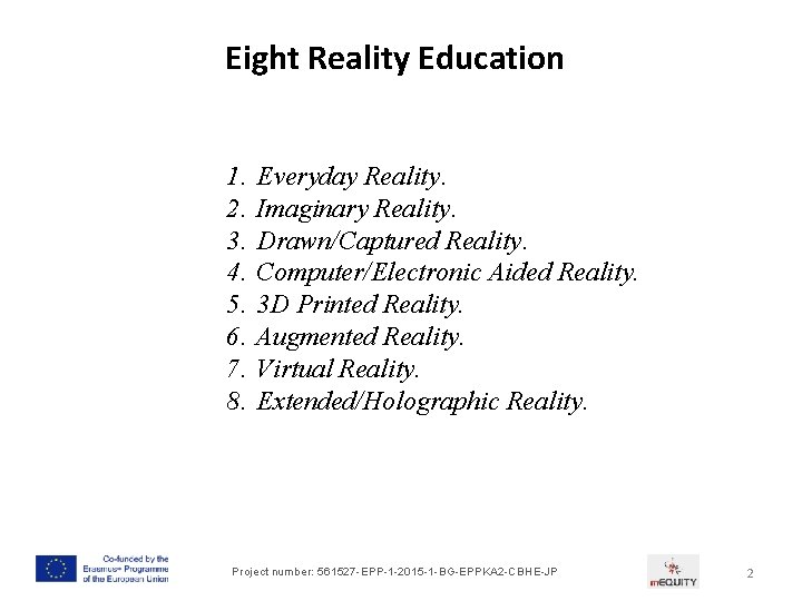 Eight Reality Education 1. 2. 3. 4. 5. 6. 7. 8. Everyday Reality. Imaginary