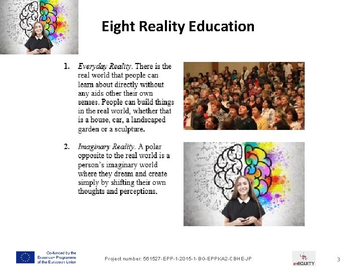 Eight Reality Education Project number: 561527 -EPP-1 -2015 -1 -BG-EPPKA 2 -CBHE-JP 3 