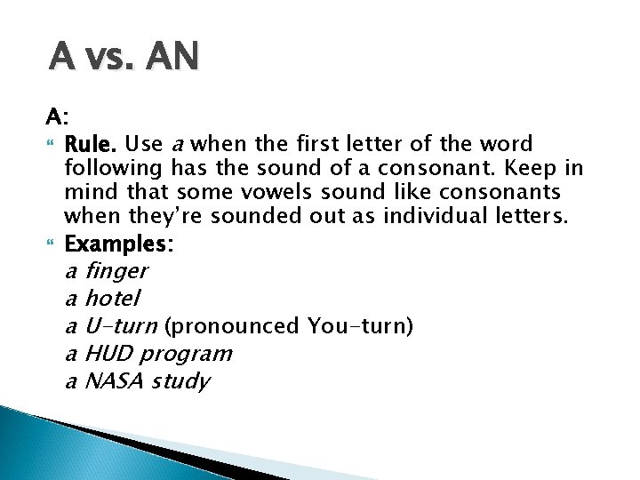 A vs. AN A: Rule. Use a when the first letter of the word