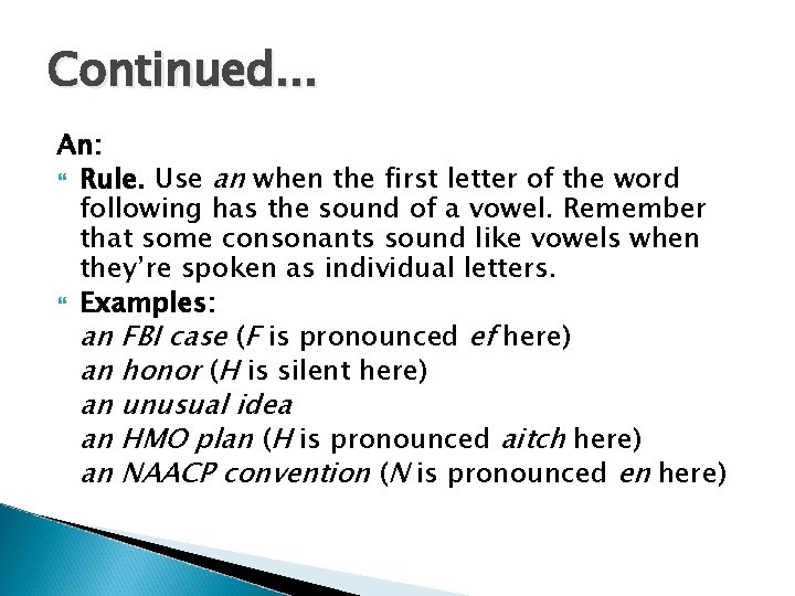 Continued. . . An: Rule. Use an when the first letter of the word