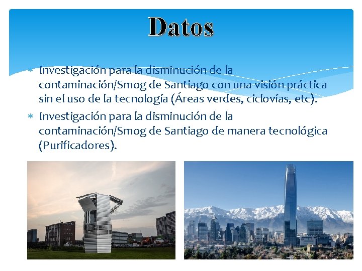 Datos Investigación para la disminución de la contaminación/Smog de Santiago con una visión práctica