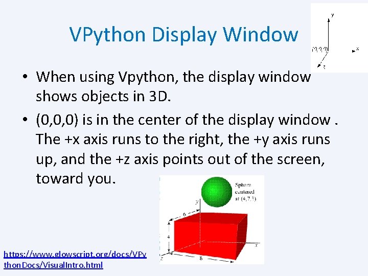 VPython Display Window • When using Vpython, the display window shows objects in 3