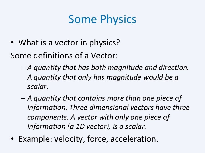 Some Physics • What is a vector in physics? Some definitions of a Vector: