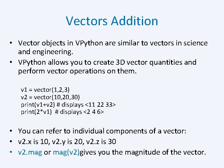 Vectors Addition • Vector objects in VPython are similar to vectors in science and